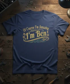 Navy t-shirt with "Of Course I'm Amazing I'm Ben" text in gold and teal vintage-inspired font
