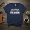 Of Course I'm Awesome I'm Barb text design on a navy blue t-shirt, simple white typography