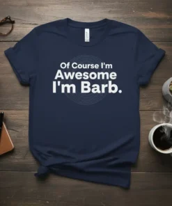 Of Course I'm Awesome I'm Barb text design on a navy blue t-shirt, simple white typography