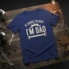 Of Course I'm Right I'm Dad humorous t-shirt with gear and wrench graphic