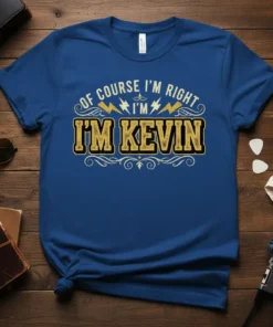 Royal blue t-shirt with "Of Course I'm Right I'm Kevin" text in distressed gold and black lettering, featuring lightning bolt