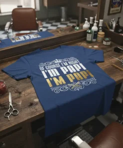 Blue t-shirt with white and gold text "Of Course I'm Right I'm Papi I'm Papi" and decorative elements