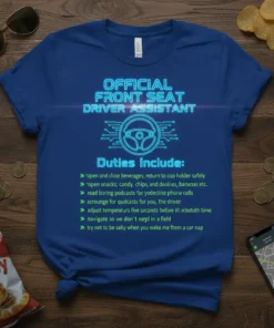 Official Front Seat Driver Assistant Duties Include text and steering wheel graphic on a blue t-shirt