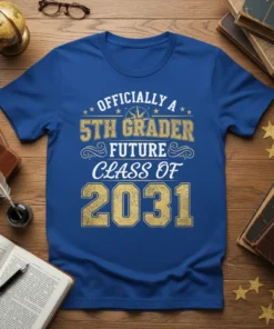 Officially a 5th Grader Future Class Of 2031 text design on a blue t-shirt with gold distressed lettering