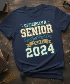 Officially A Senior My Last First Day Class Of 2024 t-shirt with bold typography and year prominently displayed
