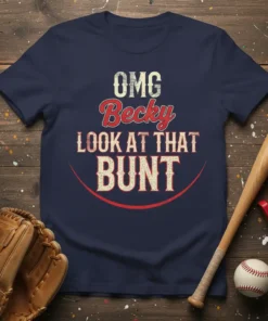 OMG Becky LOOK AT THAT BUNT baseball quote t-shirt design with distressed lettering