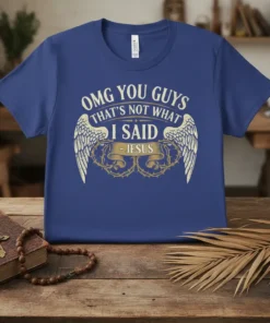 OMG You Guys That's Not What I Said - Jesus quote t-shirt with wings and thorn crown graphic