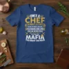 ONCE A CHEF ALWAYS A CHEF MAFIA YOU KNOW TOO MUCH quote t-shirt with chef hats and knives graphics