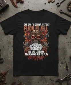 Black t-shirt with the quote "ONE DAY I'M GONNA JUST SAY FUCK IT ALL ALL AND LET IT MY MY