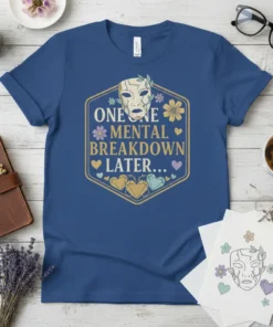 ONE MENTAL BREAKDOWN LATER... stylish graphic design printed on comfortable cotton t-shirt