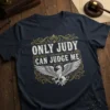 Only Judy Can Judge Me quote t-shirt with a griffon graphic and ornate border