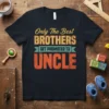 Only The Best Brothers Get Promoted To Uncle text on a black t-shirt, vintage distressed font, announcing a brother becoming
