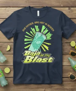 Our Father Who Art in Heaven Baja Be Thy Blast t-shirt design featuring a sunburst around a Baja Blast cup