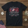 Our Love Is Deployment STRONG t-shirt design with American flag heart and patriotic stars