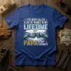 T-shirt with text "I've Been Called A Lot Of Names In My Lifetime But Papa Is My Favorite" and fist