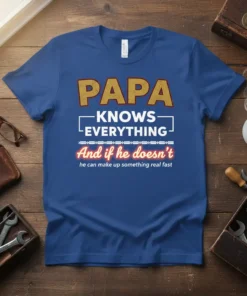 PAPA KNOWS EVERYTHING And text design featuring unique typography on quality t-shirt
