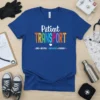 Patient TRANSPORT KIND HELPFUL EMPRATHIC FRIENDLY stylish graphic design printed on comfortable cotton t-shirt