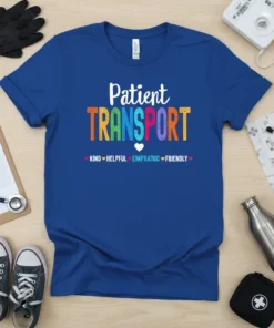 Patient TRANSPORT KIND HELPFUL EMPRATHIC FRIENDLY stylish graphic design printed on comfortable cotton t-shirt