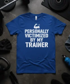 PERSONALLY VICTORIMIZED BY MY TRAINER creative graphic design printed on comfortable cotton t-shirt