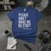 Blue t-shirt with white text: "PLEASE DON'T MAKE ME DO STUFF PRIORITIZE REST EMBRACE PROCRASTINATION"
