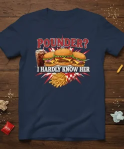 Pounder? I Hardly Know Her t-shirt design with cartoon burgers, fries, and soda. Features bold red text