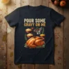 Pour Some Gravy On Me Thanksgiving T-Shirt design featuring a roasted turkey with gravy and side dishes