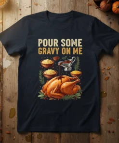 Pour Some Gravy On Me Thanksgiving T-Shirt design featuring a roasted turkey with gravy and side dishes