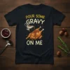 Pour Some Gravy On Me Thanksgiving t-shirt design with a cartoon turkey being drenched in gravy