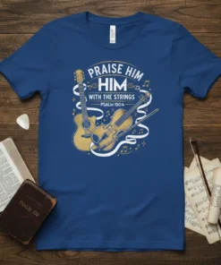 Christian t-shirt with "Praise Him With The Strings Psalm 150:4" text, featuring an acoustic guitar and violin illustration with musical