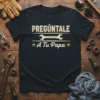 Pregúntale A Tu Papa T-Shirt with wrench graphic and stars, perfect for asking dad