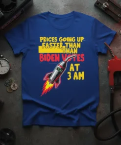 T-shirt with text "PRICES GOING UP FASTER THAN BIDEN VOTES AT 3 AM" and a rocket graphic, political humor design
