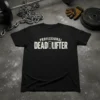 Black t-shirt with white distressed text "PROFESSIONAL DEAD LIFTER" and a coffin graphic, designed for weightlifting enthusiasts