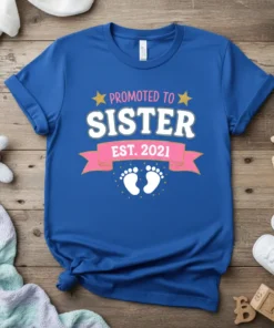 Promoted to Sister Est. 2021 text with baby feet graphic on a blue t-shirt