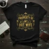 Black t-shirt with gold text "Property of My Hot Wife" in ornate vintage style font