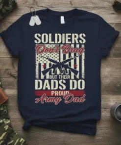 Proud Army Dad t-shirt featuring the quote "Soldiers Don't Brag But Their Dads Do" with crossed rifles and American flag