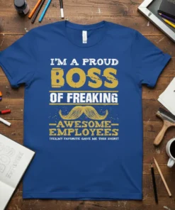 I'M A PROUD BOSS text design featuring detailed typography on quality t-shirt