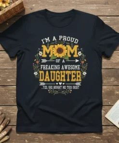 Proud Mom of Awesome Daughter T-Shirt with sunflower and floral wreath design. Text reads "I'm a Proud Mom of a