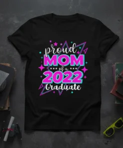 Proud Mom of a 2022 Graduate T-Shirt with bright pink and teal text and star accents