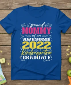 Proud Mommy of an Awesome 2022 Kindergarten Graduate text design on a blue t-shirt, featuring celebratory graphics and year details