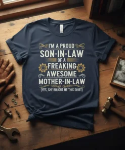 Proud son-in-law t-shirt featuring the quote "I'm a Proud Son-In-Law of a Freaking Awesome Mother-In-Law (Yes, She Bought Me This