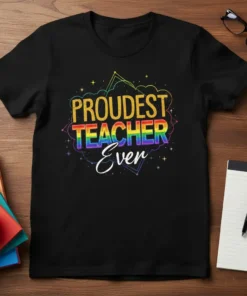 Proudest Teacher Ever t-shirt with rainbow colors and starry accents, designed for educators celebrating pride
