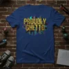 Proudly Ghetto text in gold graffiti style with city skyline graphic on a navy blue t-shirt