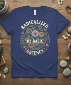 Radicalized By Basic Decency quote t-shirt with a circular floral design and vintage aesthetic