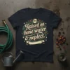 Raised on hose water & neglect. stylish graphic design printed on comfortable cotton t-shirt