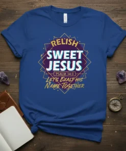 Christian t-shirt with text "Relish Sweet Jesus Psalm 34:3 Let's Exalt His Name Together" in decorative font