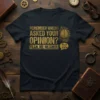 Gold text t-shirt with "Remember When I Asked Your Opinion? Yeah, Me Neither." quote and a brain graphic