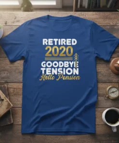 RETIRED 2020 GOODBYE: TENSION Hello Pension eye-catching graphic design printed on comfortable cotton t-shirt
