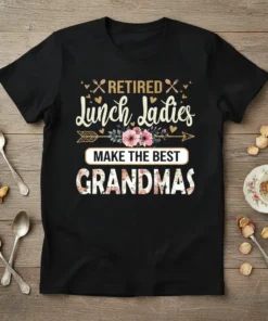 Retired Lunch Ladies Make The Best Grandmas quote on a black t-shirt with floral accents and cutlery graphics