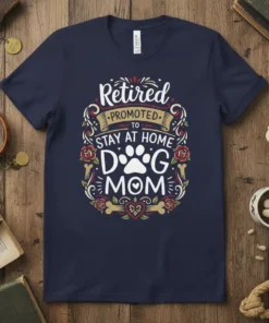Retired Promoted to Stay at Home Dog Mom t-shirt with floral and paw print design