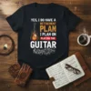 Retirement plan quote t-shirt with text "Yes, I Do Have A Retirement Plan I Plan On Playing The Guitar" and